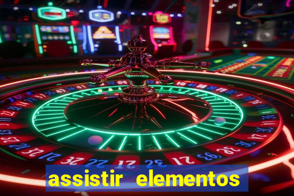 assistir elementos completo dublado