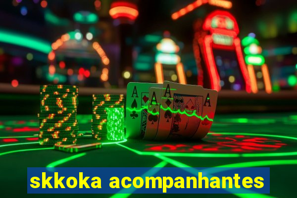 skkoka acompanhantes