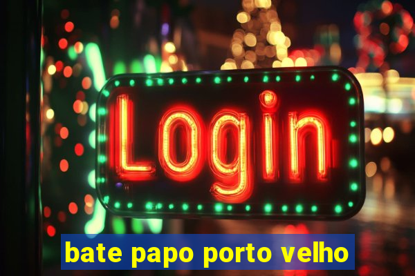 bate papo porto velho