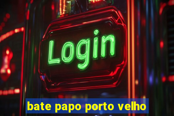 bate papo porto velho