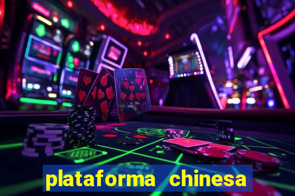 plataforma chinesa de jogos de cassino