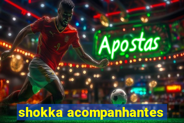 shokka acompanhantes