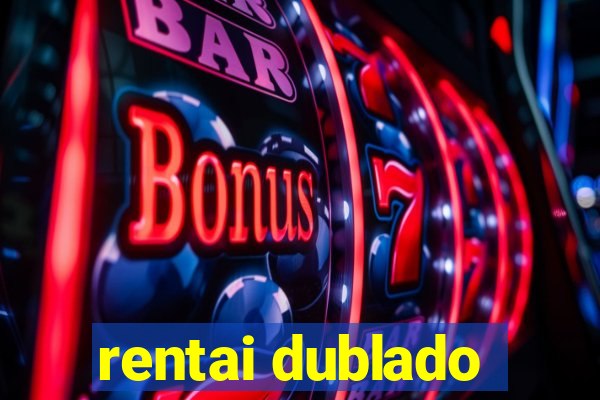 rentai dublado