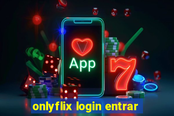 onlyflix login entrar