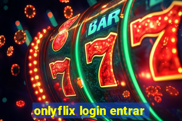 onlyflix login entrar