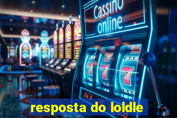 resposta do loldle