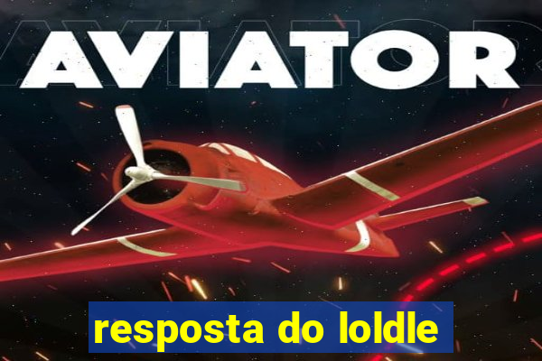 resposta do loldle