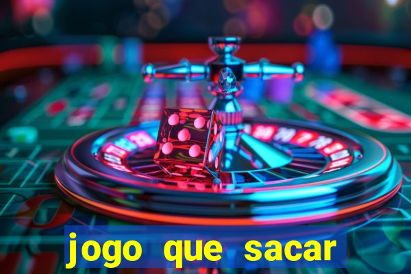 jogo que sacar dinheiro de verdade