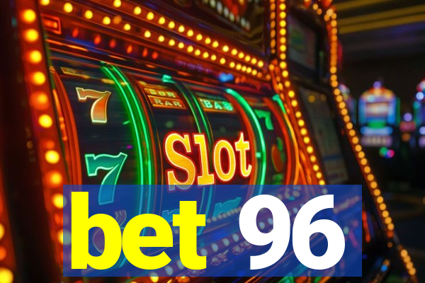 bet 96