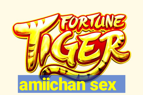 amiichan sex