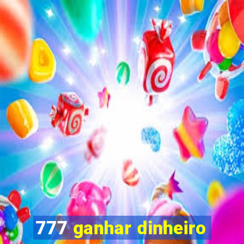 777 ganhar dinheiro