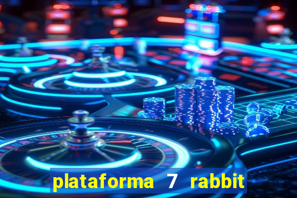 plataforma 7 rabbit é confiável