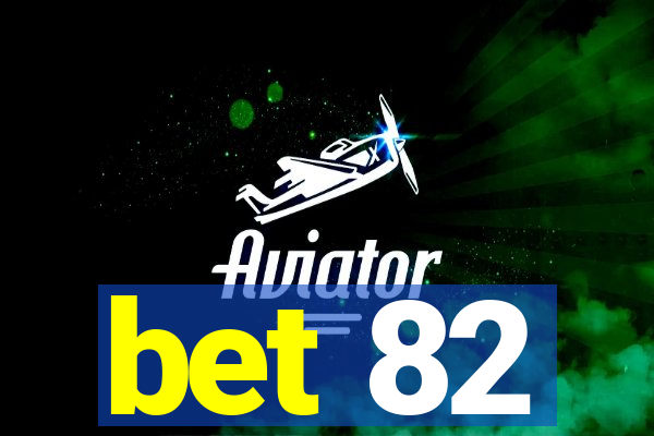 bet 82