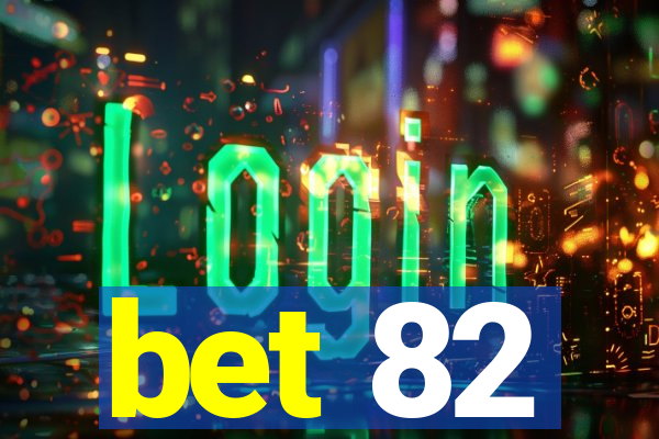 bet 82