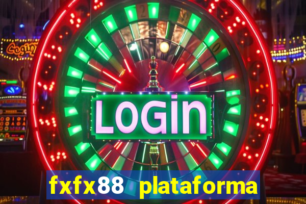 fxfx88 plataforma de jogos