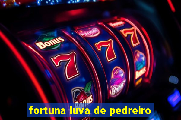 fortuna luva de pedreiro