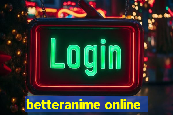 betteranime online