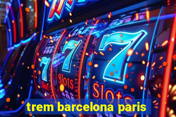 trem barcelona paris