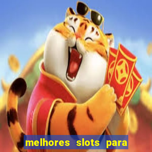 melhores slots para ganhar dinheiro