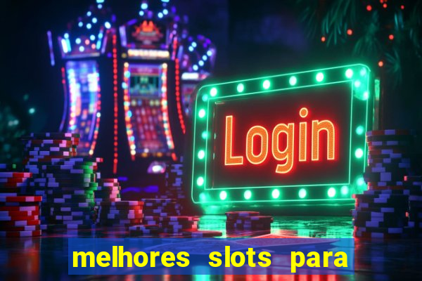 melhores slots para ganhar dinheiro