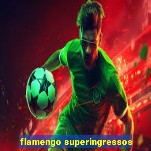 flamengo superingressos