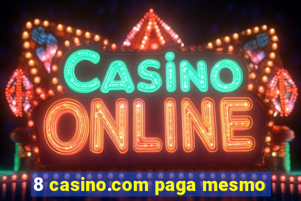 8 casino.com paga mesmo