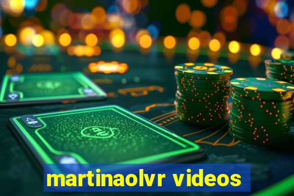 martinaolvr videos