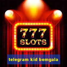 telegram kid bemgala