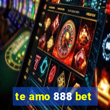 te amo 888 bet