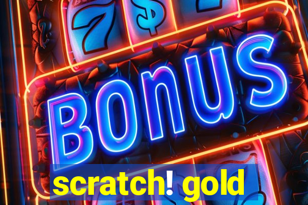 scratch! gold