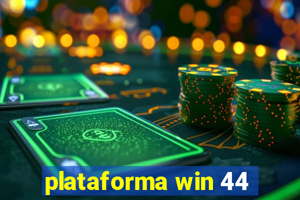 plataforma win 44