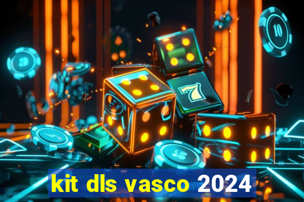 kit dls vasco 2024