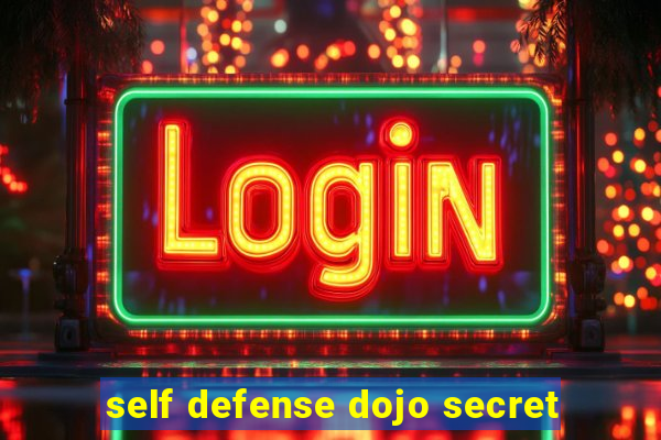 self defense dojo secret