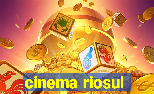 cinema riosul