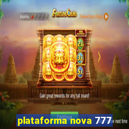 plataforma nova 777