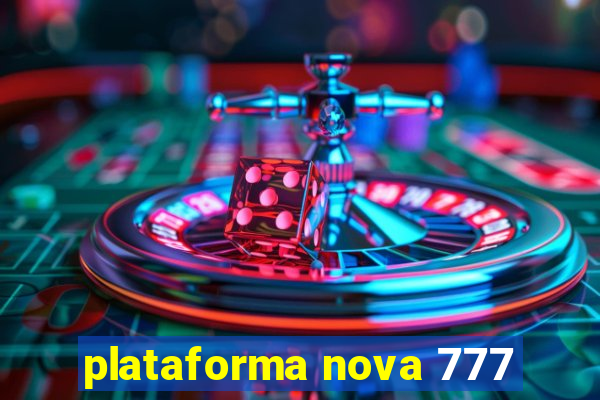 plataforma nova 777