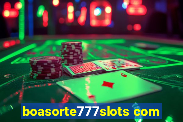 boasorte777slots com