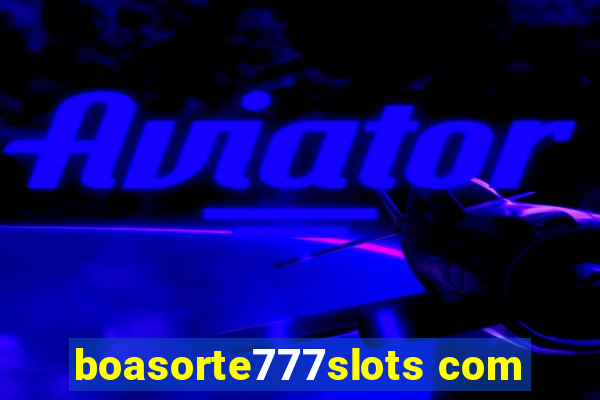 boasorte777slots com