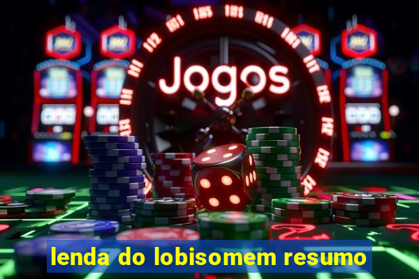 lenda do lobisomem resumo