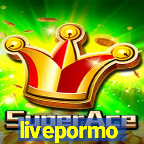 livepormo