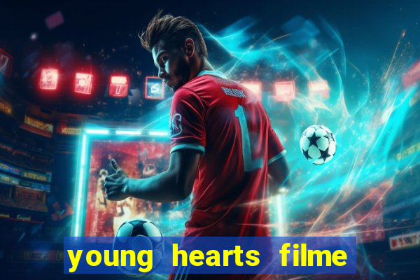 young hearts filme completo dublado