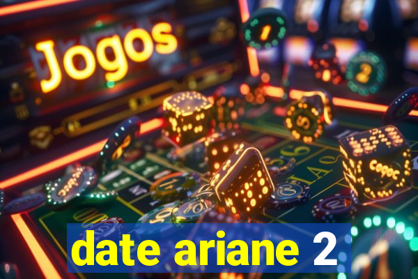 date ariane 2