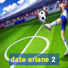 date ariane 2