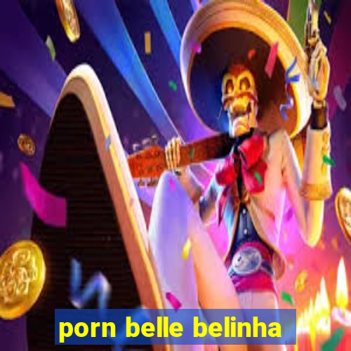 porn belle belinha