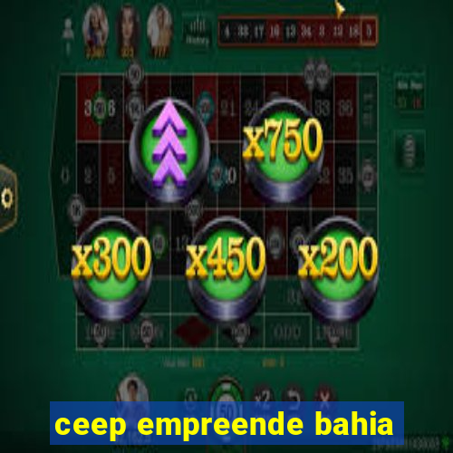 ceep empreende bahia