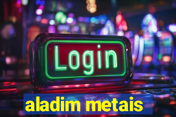 aladim metais