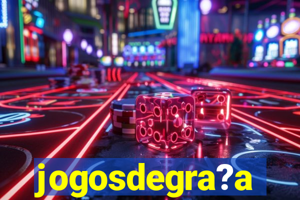 jogosdegra?a