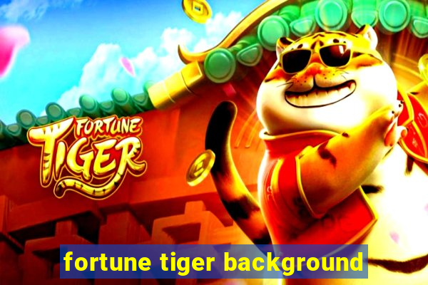 fortune tiger background