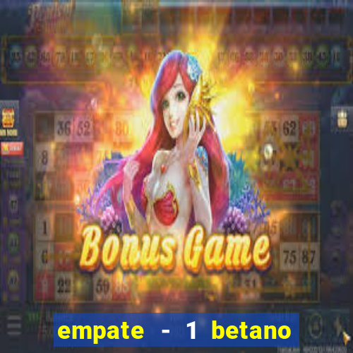 empate - 1 betano o que significa