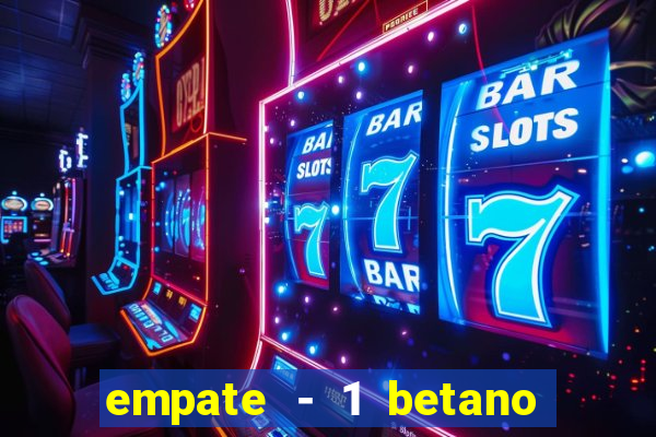 empate - 1 betano o que significa